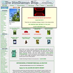 IAmShaman | entheogens | ethnobotanicals | kratom | blue lotus | legal buds | kava | resins | extracts