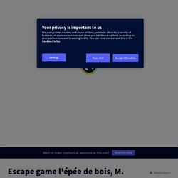 Escape game l'épée de bois, M. Bothorel by vbothorel29 on Genial.ly