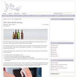 DIY- Glass Bottle Cutting : Zellaguide- your new BFF