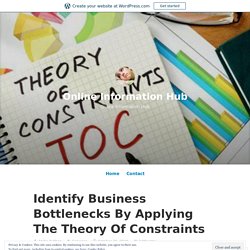 Identify Business Bottlenecks By Applying The Theory Of Constraints