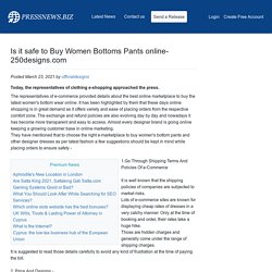 Is it safe to Buy Women Bottoms Pants online- 250designs.com