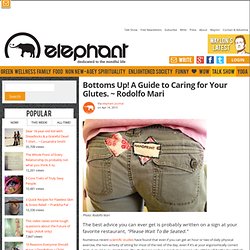 Bottoms Up! A Guide to Caring for Your Glutes. ~ Rodolfo Mari