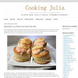 COOKING JULIA : BOUCHÉES À LA REINE AUX FRUITS DE MER
