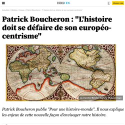 Patrick Boucheron : "L'histoire doit se défaire de son européo-centrisme" - 30 juin 2013 - Bibliobs