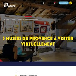 Les musées des Bouches-du-Rhône proposant des visites virtuelles