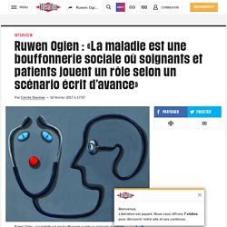 Ruwen Ogien : «La maladie est une bouffonnerie sociale où soignants et patients jouent un rôle selon un scénario écrit d’avance»