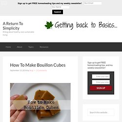How To Make Bouillon Cubes - A Return To Simplicity