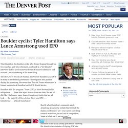 Boulder cyclist Tyler Hamilton says Lance Armstrong used EPO - The Denver Post (Build 20110413222027)