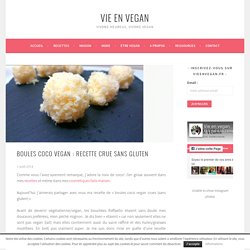 Boules coco vegan : Recette crue sans gluten - Vie en vegan