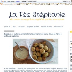 La Fée Stéphanie: Boulettes de haricots cannellini (haricots blancs) au curry, riches en fibres et protéines végétales