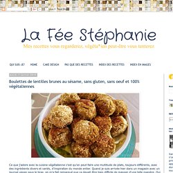 La Fée Stéphanie: Boulettes de lentilles brunes au sésame, sans gluten, sans oeuf et 100% végétaliennes