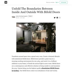 Unfold The Boundaries Between Inside And Outside With Bifold Doors