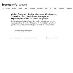 Michel Bouquet, Sophie Marceau, Akhénaton, Oxmo Puccino, font rimer musique et République sur le CD "Jours de gloire"