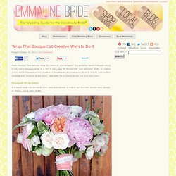 Bouquet Wrap Ideas - Handmade Wedding