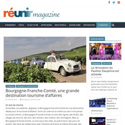 Bourgogne-Franche-Comté, une grande destination tourisme d’affaires – Réunir Magazine