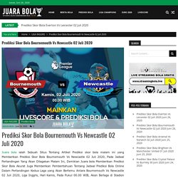 Prediksi Skor Bola Bournemouth Vs Newcastle 02 Juli 2020 - JuaraBola
