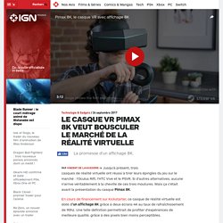 Le casque VR Pimax 8K veut bousculer le marché de la réalité virtuelle - Technologie & Gadgets