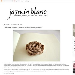 "Tea rose" brooch tutorial- Free crochet pattern