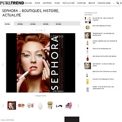 Sephora – Boutiques, histoire, actualité