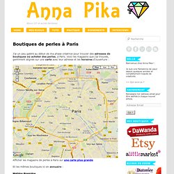 Boutiques de perles à Paris - Adresses et HorairesAnna Pika