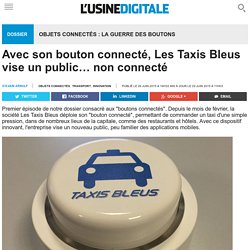 Avec son bouton connecté, Les Taxis Bleus vise un public… non connecté