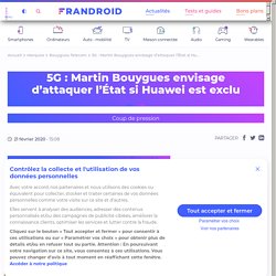 5G : Martin Bouygues envisage d'attaquer l'État si Huawei est exclu - Frandroid
