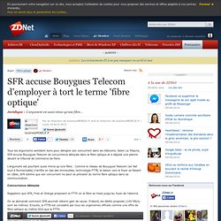 SFR accuse Bouygues Telecom d'employer à tort le terme 'fibre optique'