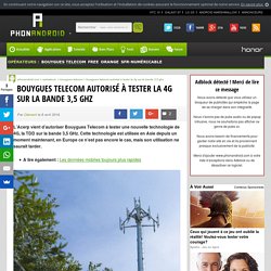 Bouygues Telecom autorisé à tester la 4G sur la bande 3,5 GHz