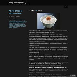 A bowl of rice to improve sleep? « Sleep no sleep's Blog