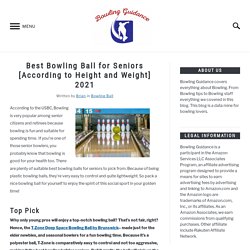Best Bowling Ball for Seniors [According to Height and Weight] 2021 - Bowling Guidance