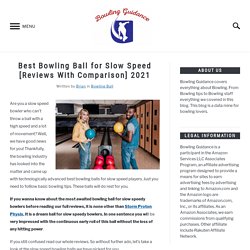 Best Bowling Ball for Slow Speed [Reviews With Comparison] 2021 - Bowling Guidance