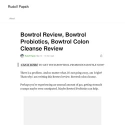 I'll explain all about Bowtrol Probiotics,