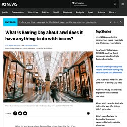 What is Boxing Day about and does it have anything to do with boxes?
