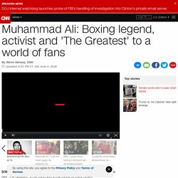 Boxing legend Muhammad Ali was 'The Greatest' to a world of fans