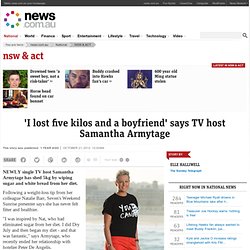 'I lost five kilos and a boyfriend' says TV host Samantha Armytage