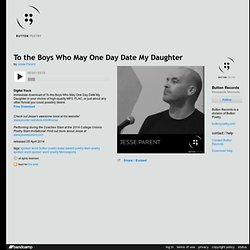 ▶ To the Boys Who May One Day Date My Daughter