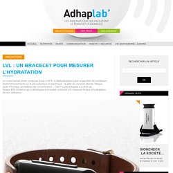LVL : un bracelet pour mesurer l’hydratation - Adhaplab