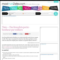 Tuto - Des bracelets porte-bonheur par milliers