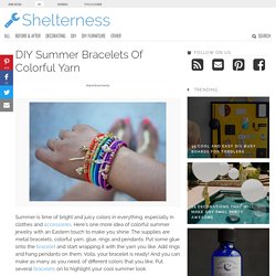 DIY Summer Bracelets Of Colorful Yarn