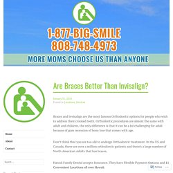 Are Braces Better Than Invisalign? – Hawaii Family Dental