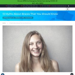 13 Myths About Braces You Should Know