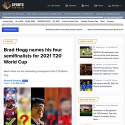 Brad Hogg names his four semifinalists for 2021 T20 World Cup