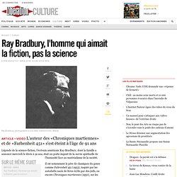 Ray Bradbury, l'homme qui aimait la fiction, pas la science
