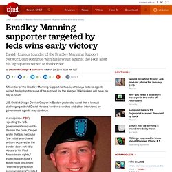 Bradley Manning supporter targeted by feds wins early victory