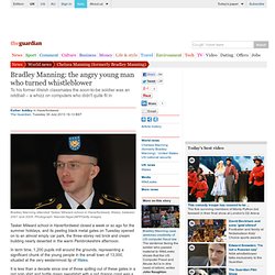 Bradley Manning: the angry young man who turned whistleblower