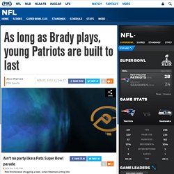 As long as Brady plays, young Patriots are built to last