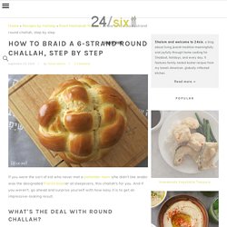 How to braid a 6-strand round challah, step by step