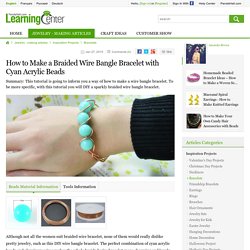 How to Make a Braided Wire Bangle Bracelet with Cyan Acrylic Beads