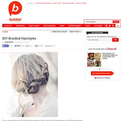Find out about how to do DIY Braided Hairstyles for Summer