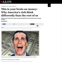 This is your brain on money: Why America’s rich think differently than the rest of us